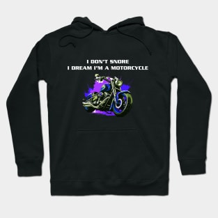 I Don't Snore I Dream I'm a Motorcycle Hoodie